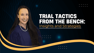 Trial Tactics from the Bench: Insights and Strategies